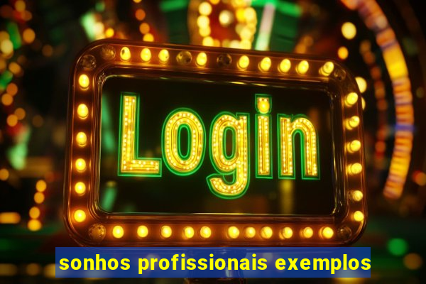 sonhos profissionais exemplos